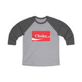 CHOKE / Unisex 3/4 Sleeve Baseball Tee