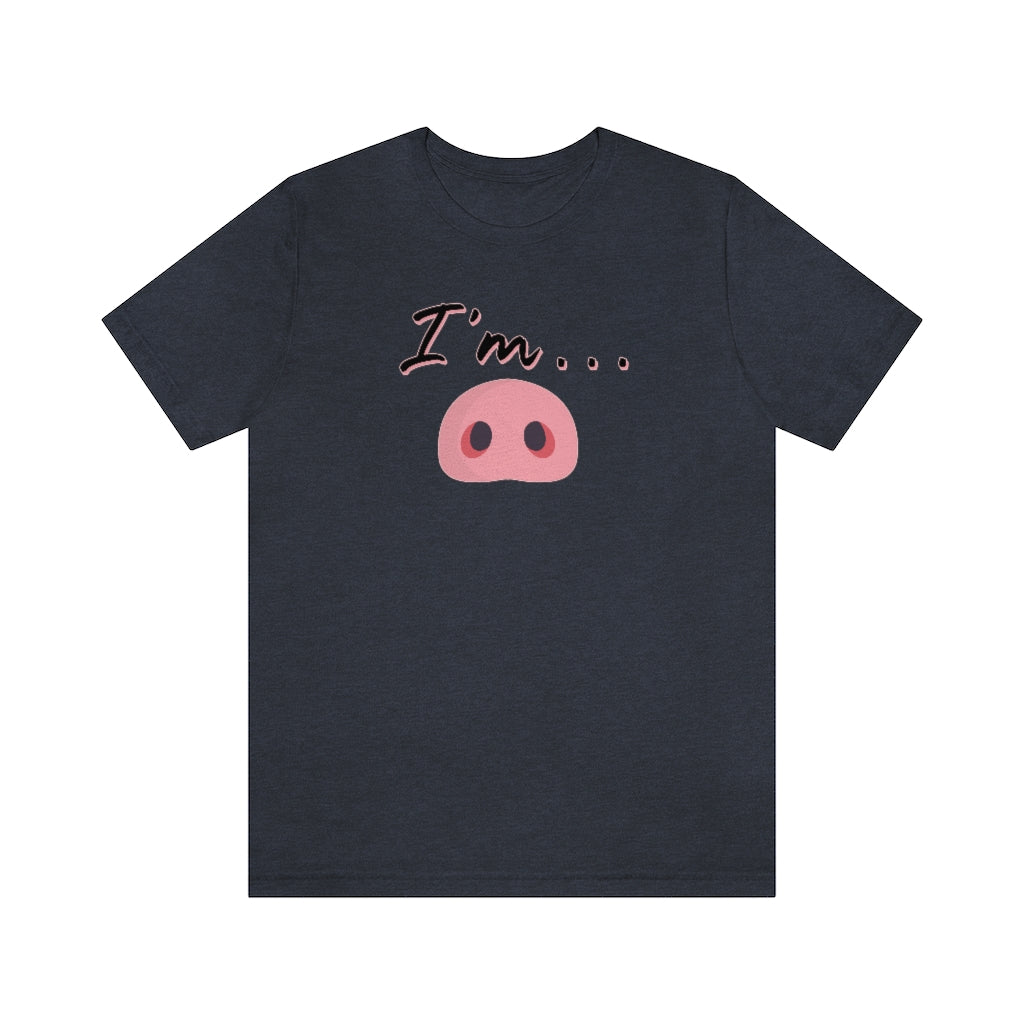 I'm Piggy / Unisex Jersey Short Sleeve Tee