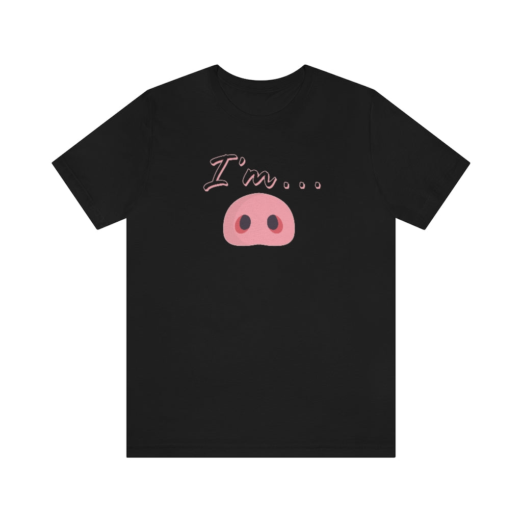 I'm Piggy / Unisex Jersey Short Sleeve Tee