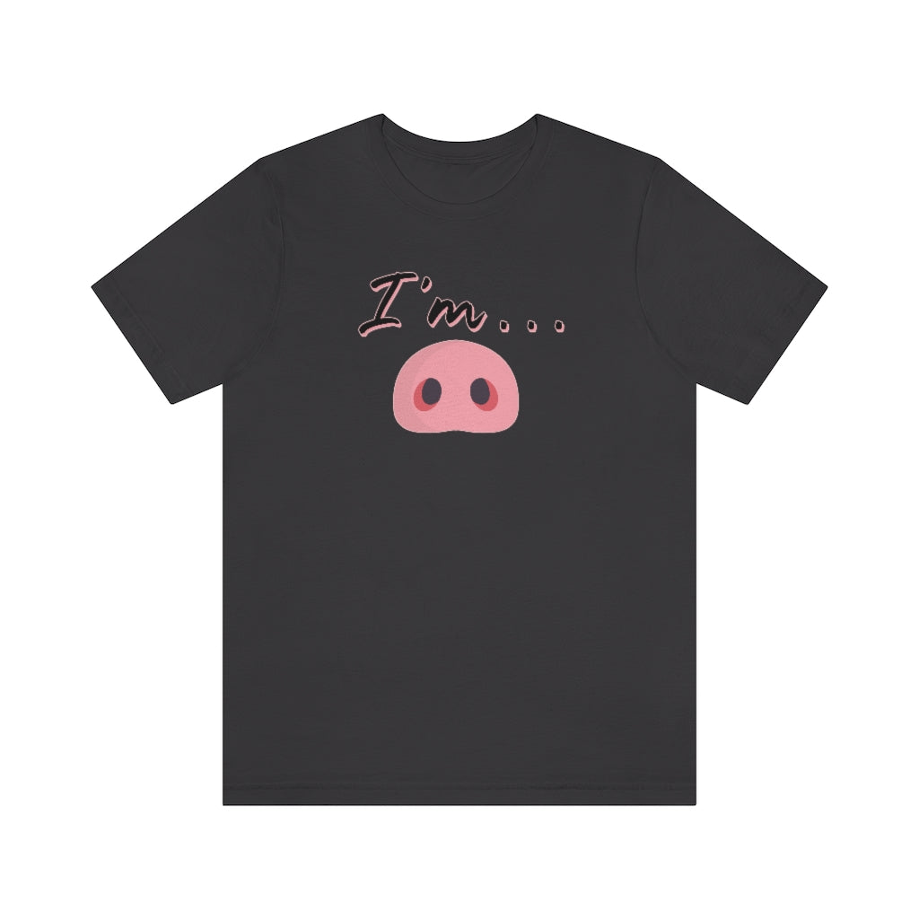 I'm Piggy / Unisex Jersey Short Sleeve Tee