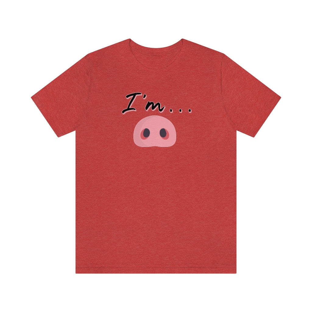 I'm Piggy / Unisex Jersey Short Sleeve Tee