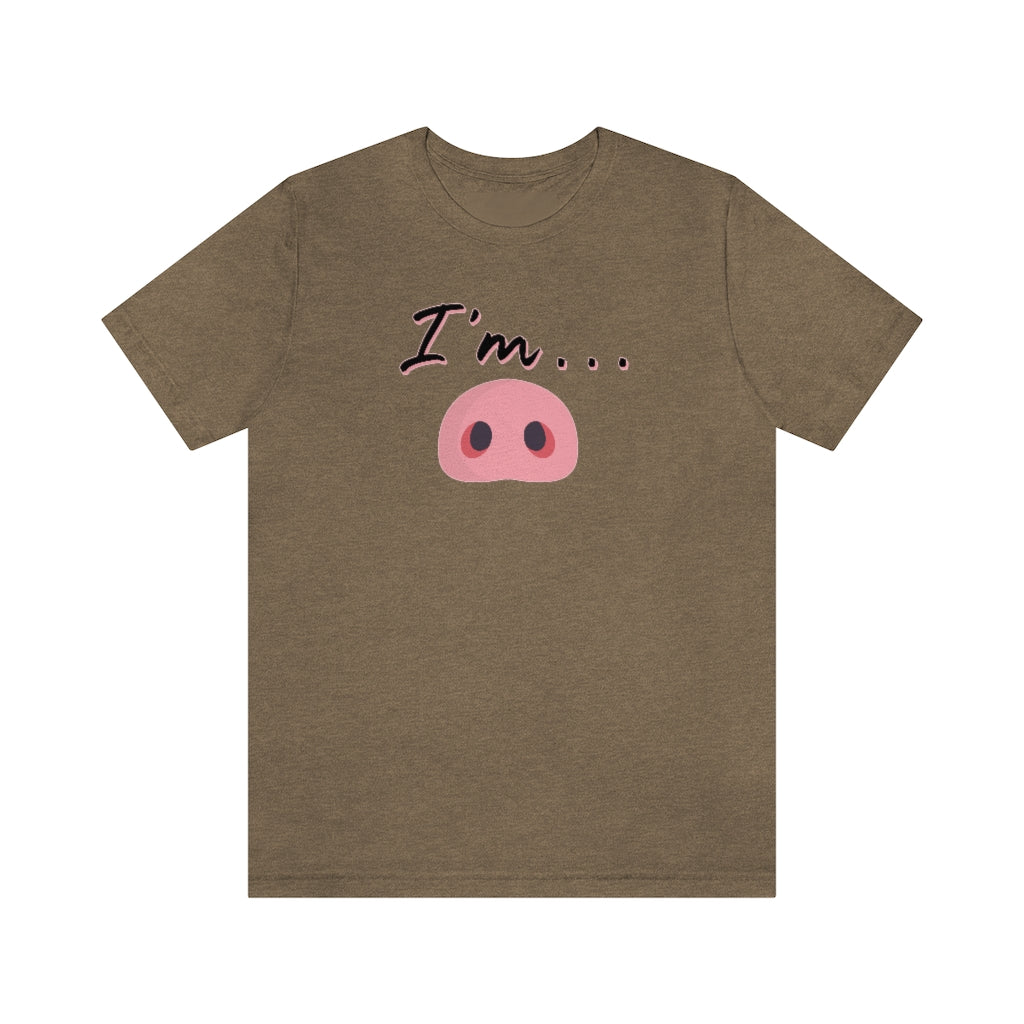 I'm Piggy / Unisex Jersey Short Sleeve Tee