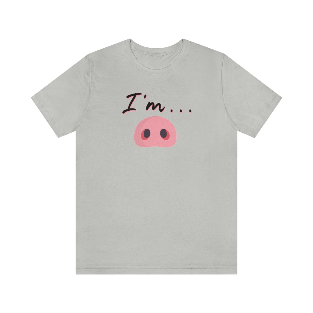 I'm Piggy / Unisex Jersey Short Sleeve Tee