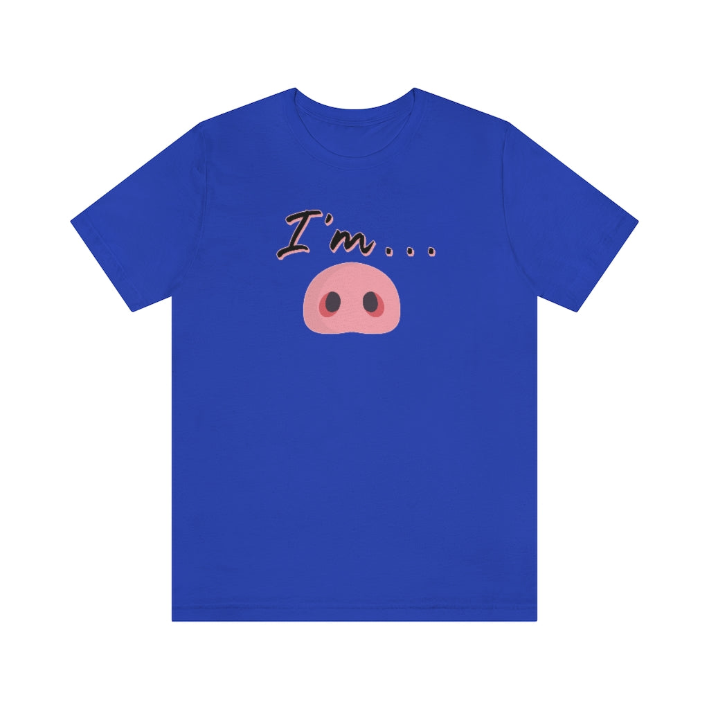 I'm Piggy / Unisex Jersey Short Sleeve Tee