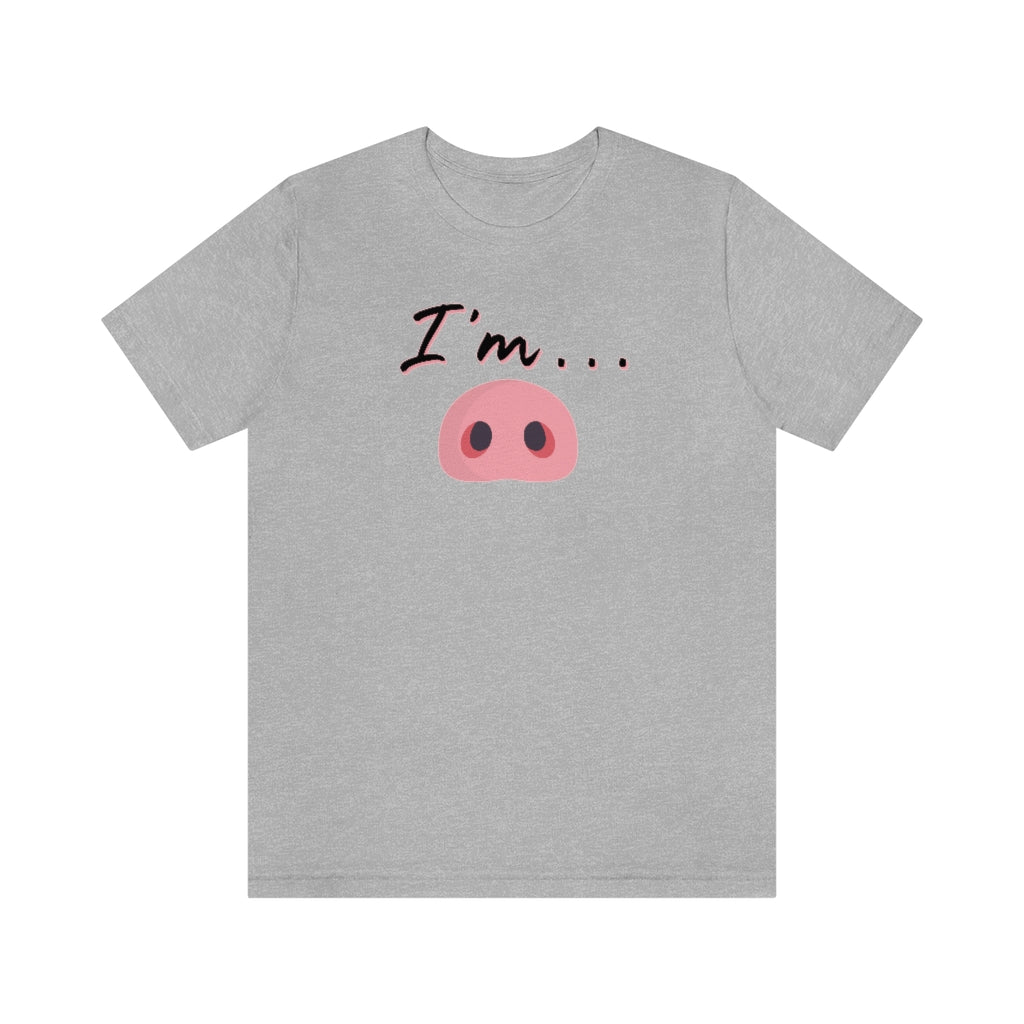 I'm Piggy / Unisex Jersey Short Sleeve Tee