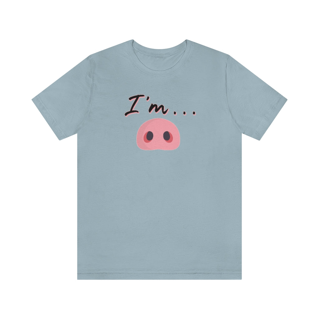I'm Piggy / Unisex Jersey Short Sleeve Tee